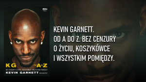 Kevin Garnett. Od A do Z . Bez cenzury o życiu, koszyk&oacute;wce i wszystkim pomiędzy