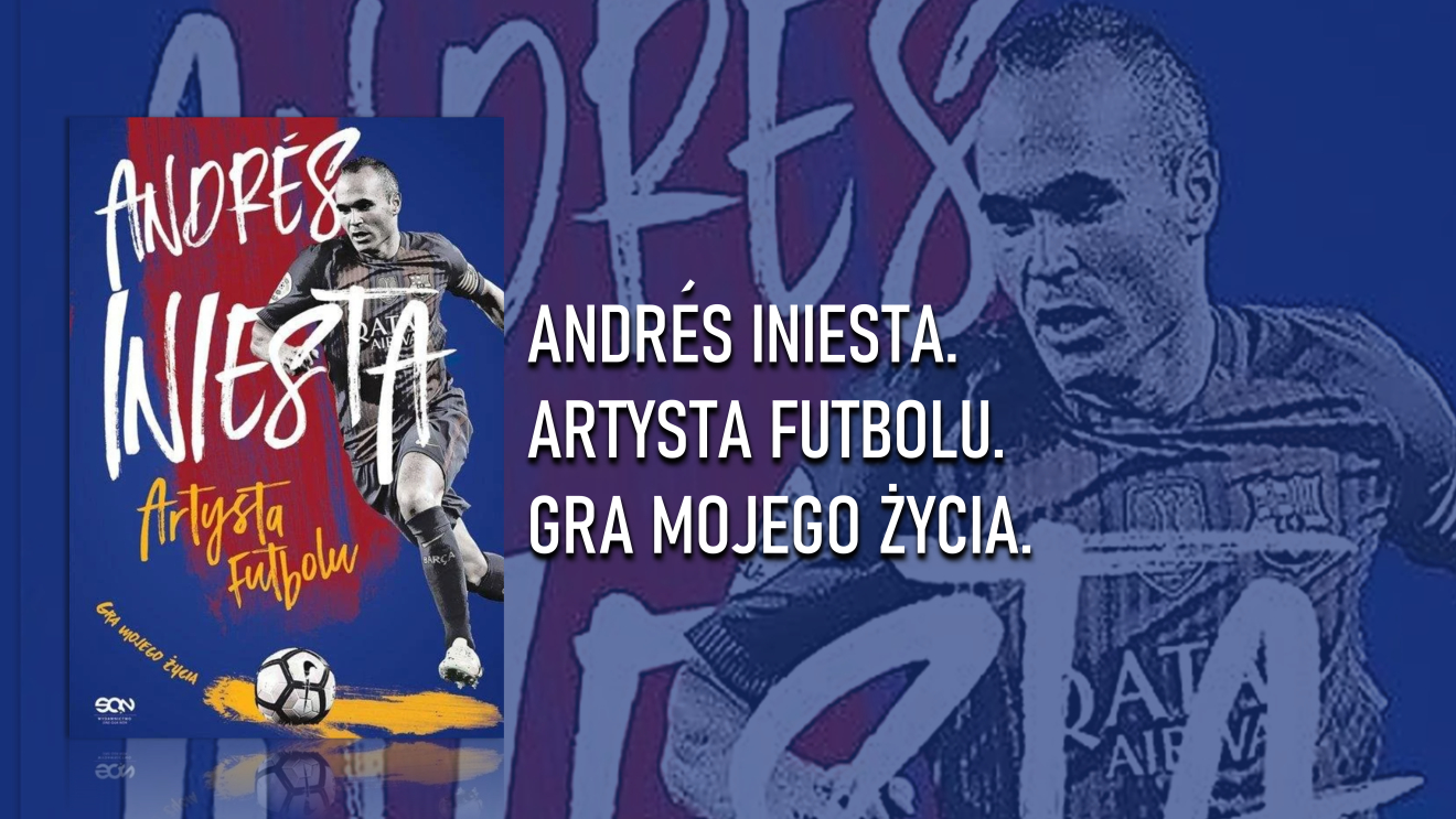 Andr&eacute;s Iniesta. Artysta futbolu. Gra mojego życia.