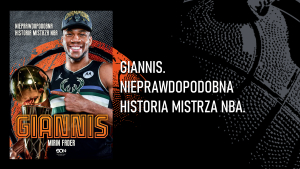 Giannis. Nieprawdopodobna historia mistrza NBA