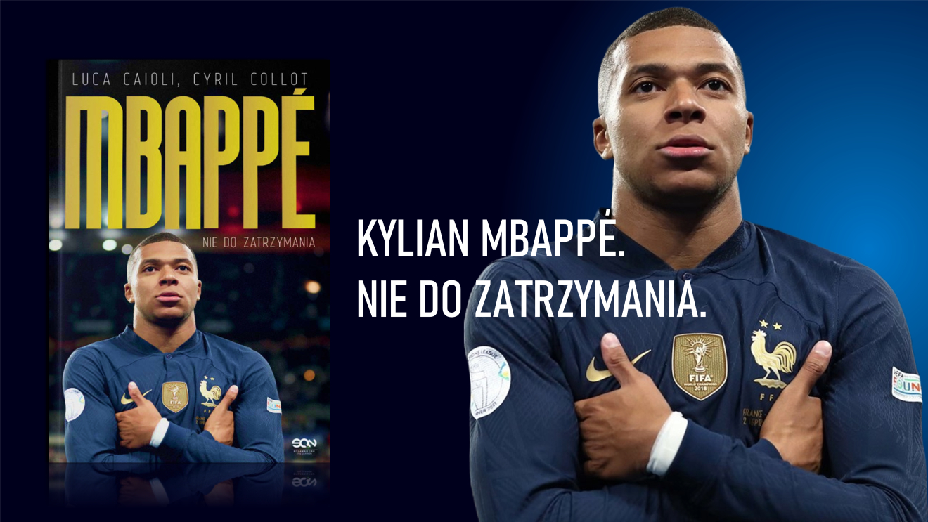 Kylian Mbapp&eacute;. Nie do zatrzymania