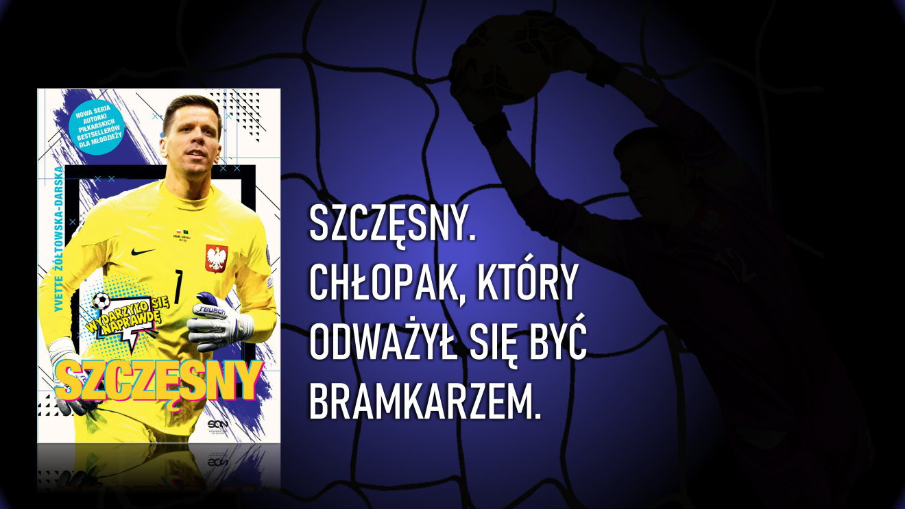 Szczęsny. Chłopak, kt&oacute;ry odważył się być bramkarzem