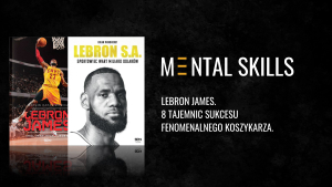 8 tajemnic sukcesu fenomenalnego koszykarza LeBrona Jamesa