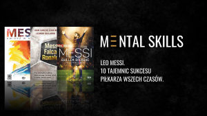 Leo Messi - 10 tajemnic sukcesu piłkarza wszech czas&oacute;w